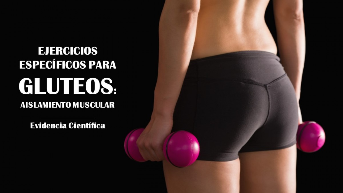 EJERCICIOS ESPECÍFICOS PARA GLUTEOS: AISLAMIENTO MUSCULAR