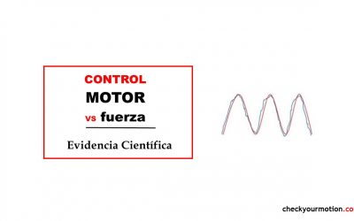 Importancia del CONTROL MOTOR vs. la FUERZA