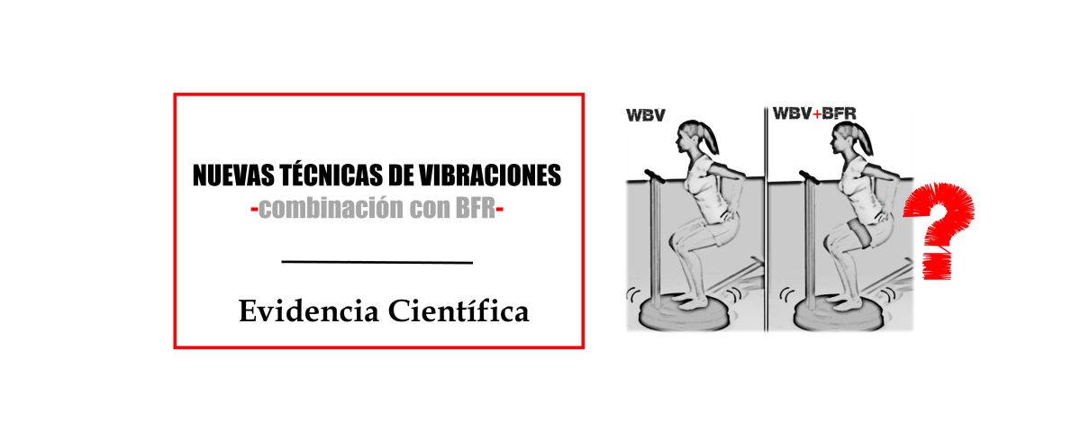 La restricción del flujo sanguíneo (BFR) y las vibraciones del cuerpo completo (WBV)